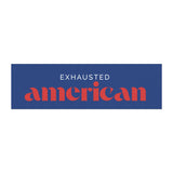 Exhausted American Car Magnet - Fun Auto Decor for Tired Souls