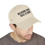 Wearing Pants Was a Crime Distressed Dad Hat – Dress Code: Defiance