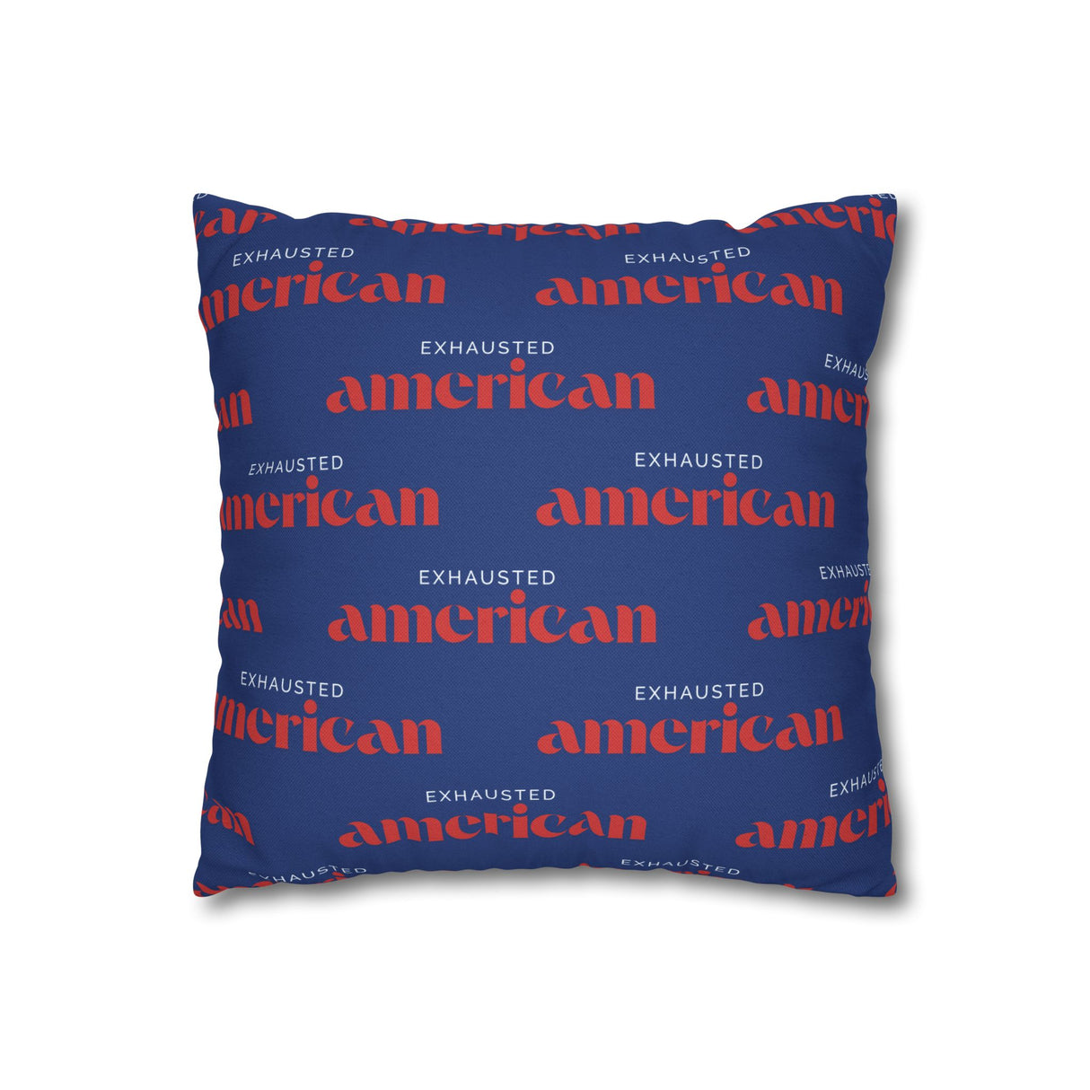 Copy of Exhausted American Square Pillowcase, Cozy Home Decor, Living Room Accent, Gift for Friends, Inspirational Decor