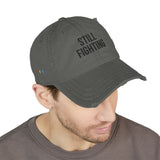 Still Fighting Distressed Dad Hat – Soft Hat, Sharp Reminder